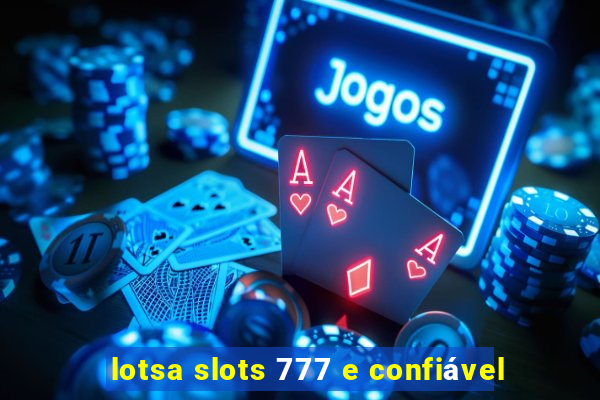 lotsa slots 777 e confiável