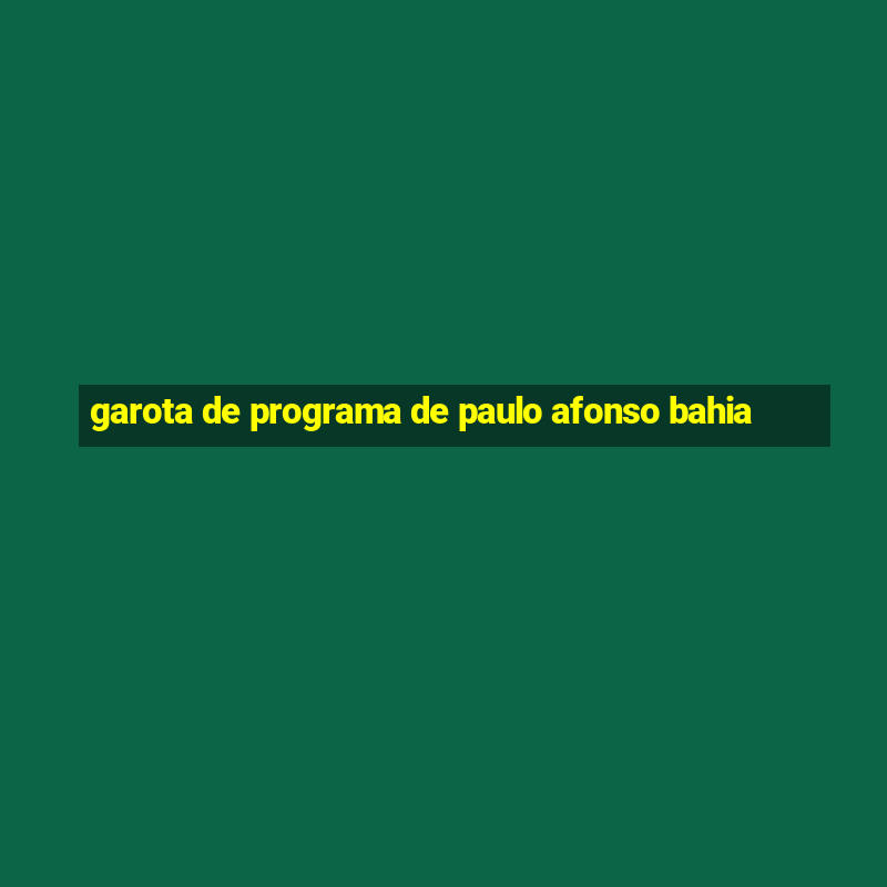 garota de programa de paulo afonso bahia