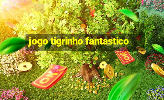 jogo tigrinho fantastico