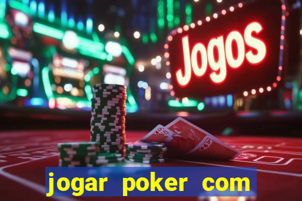 jogar poker com dinheiro real