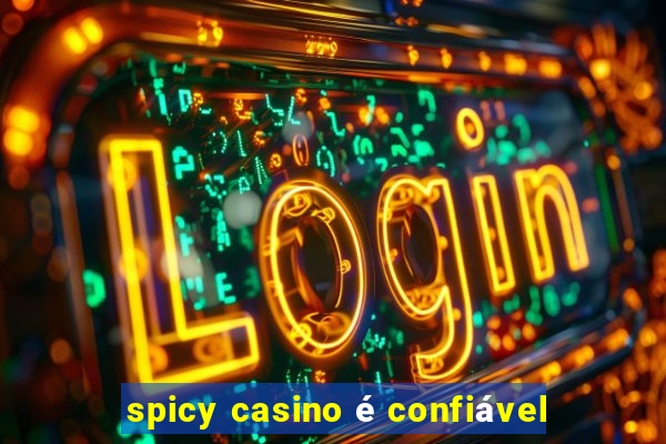 spicy casino é confiável