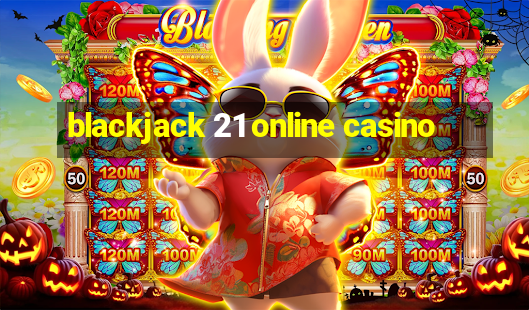 blackjack 21 online casino