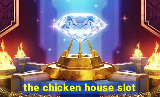 the chicken house slot