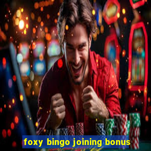 foxy bingo joining bonus