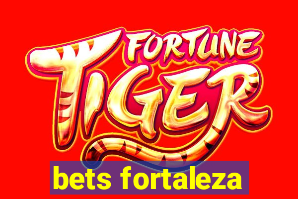 bets fortaleza