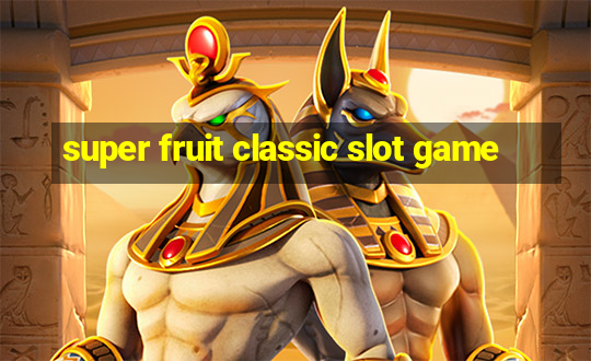 super fruit classic slot game