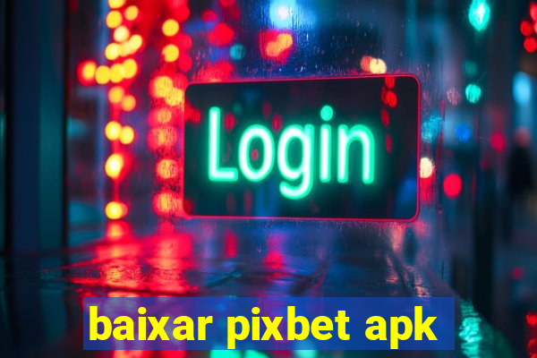 baixar pixbet apk