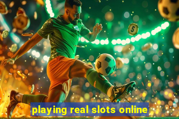 playing real slots online