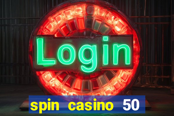 spin casino 50 free spins