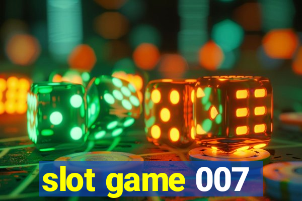 slot game 007