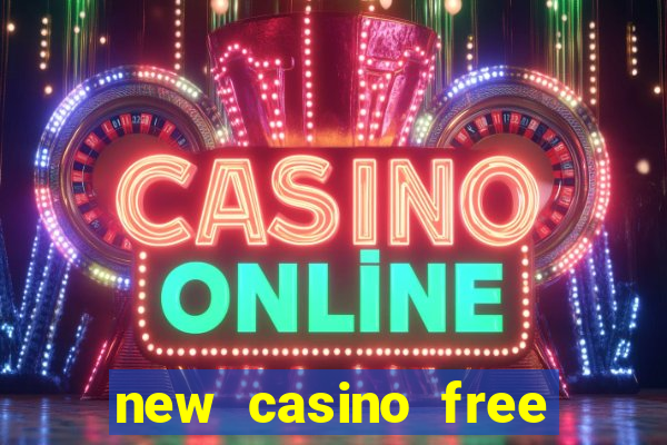 new casino free bonus no deposit