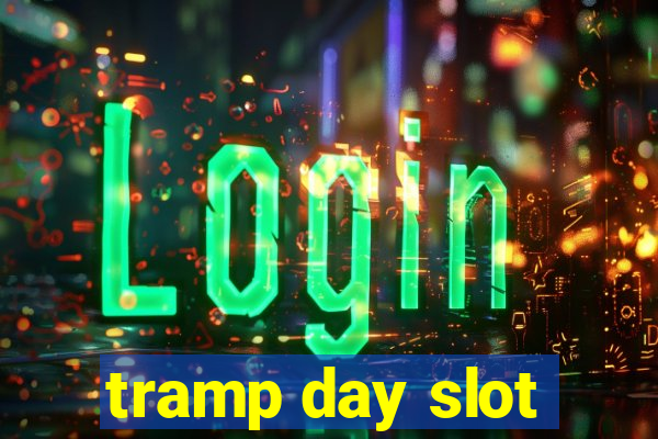 tramp day slot