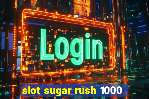 slot sugar rush 1000