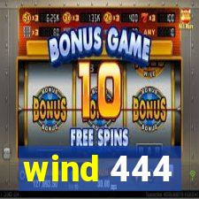 wind 444