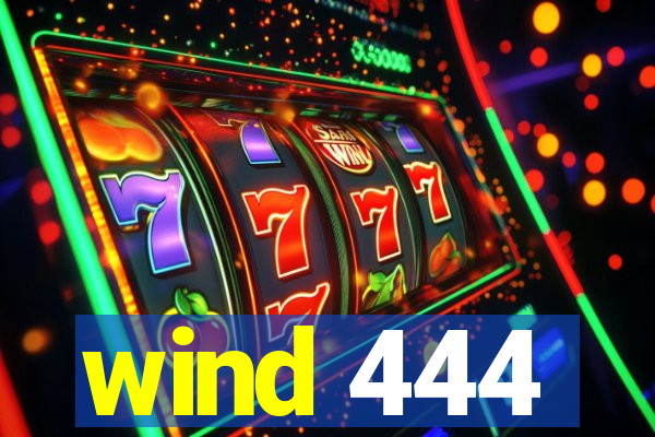 wind 444