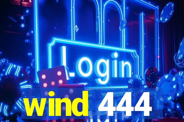 wind 444