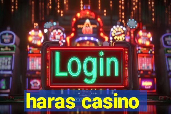 haras casino