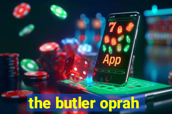 the butler oprah