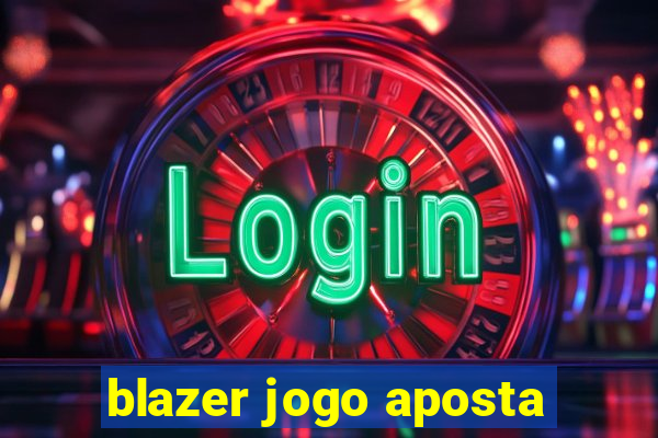 blazer jogo aposta