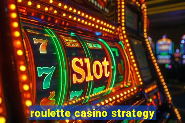 roulette casino strategy