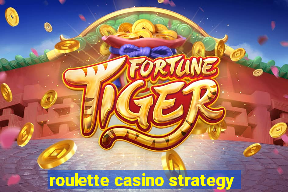 roulette casino strategy