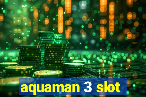 aquaman 3 slot