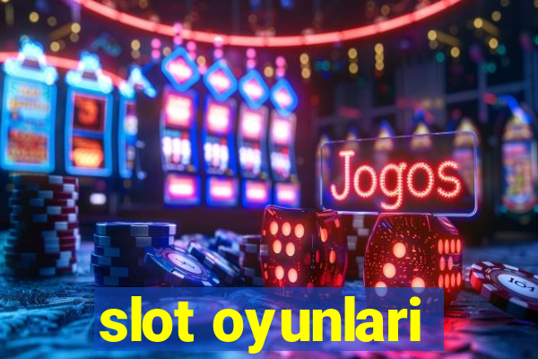 slot oyunlari