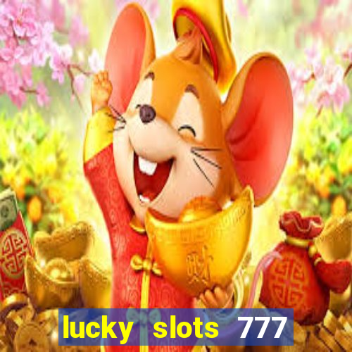 lucky slots 777 cassino online