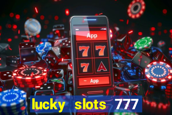 lucky slots 777 cassino online