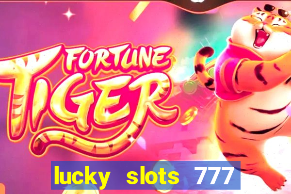 lucky slots 777 cassino online