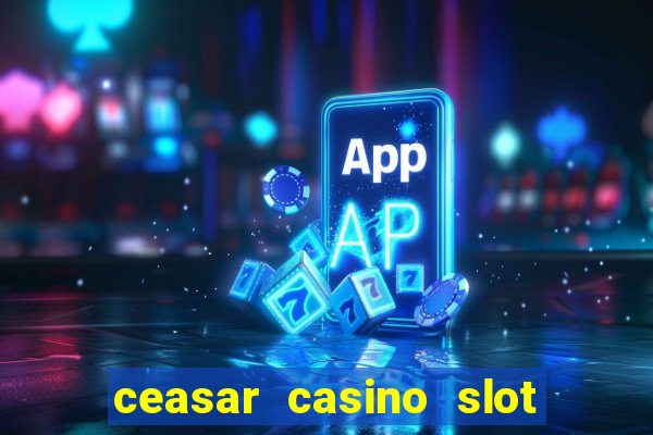 ceasar casino slot win real money