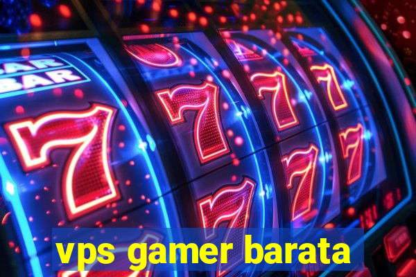 vps gamer barata