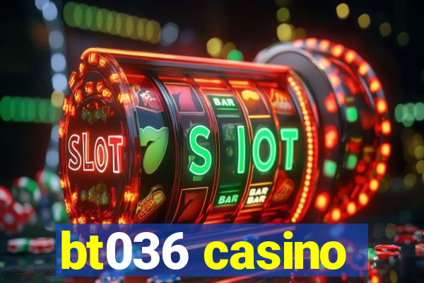 bt036 casino