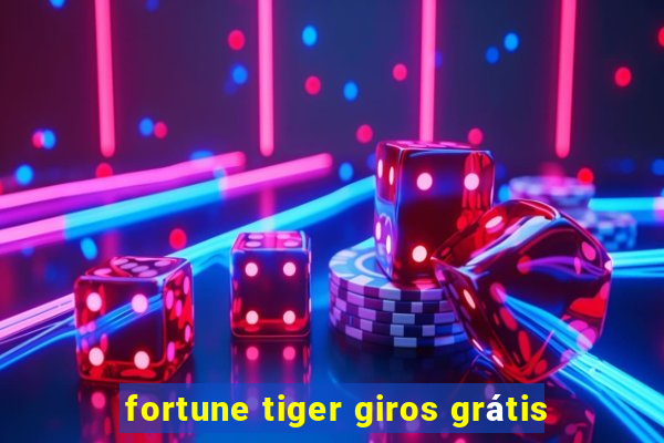 fortune tiger giros grátis