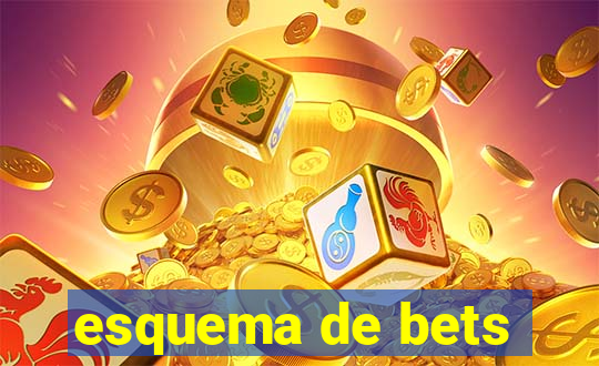 esquema de bets