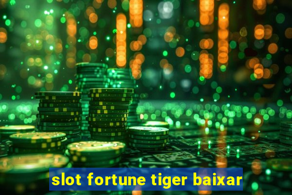 slot fortune tiger baixar