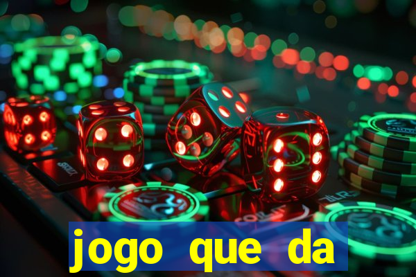 jogo que da dinheiro rapido