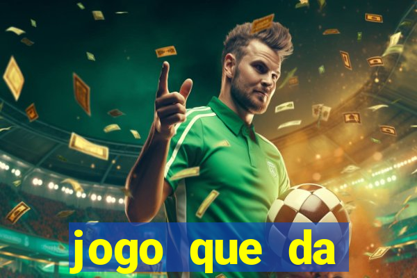 jogo que da dinheiro rapido