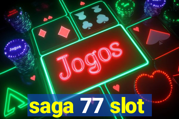 saga 77 slot