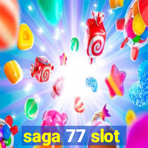 saga 77 slot