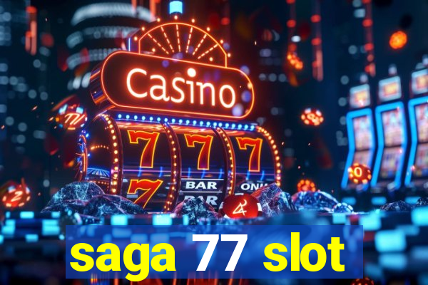 saga 77 slot