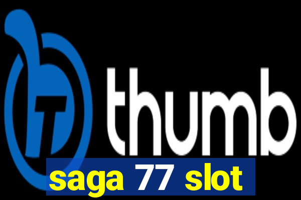 saga 77 slot