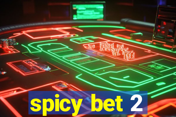 spicy bet 2