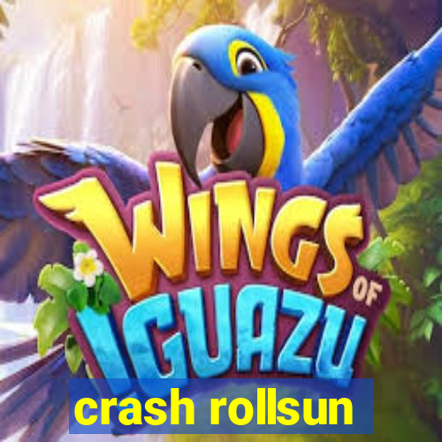 crash rollsun