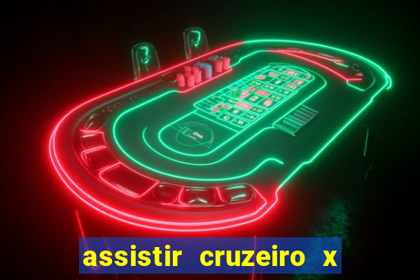 assistir cruzeiro x gremio ao vivo