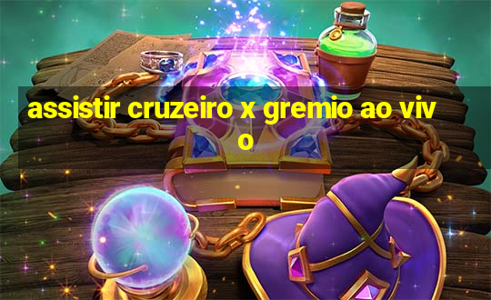 assistir cruzeiro x gremio ao vivo