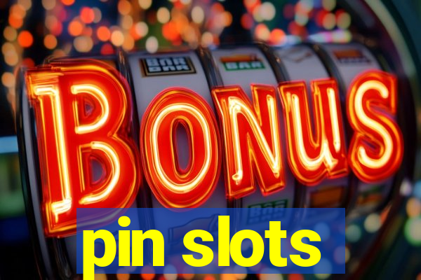 pin slots