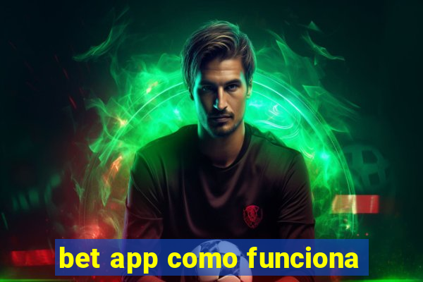 bet app como funciona