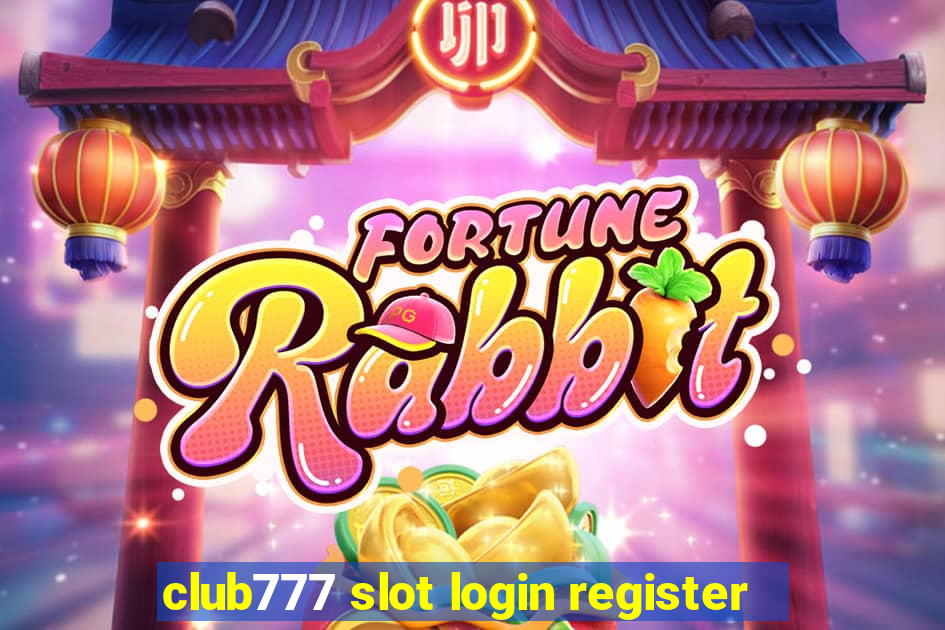 club777 slot login register