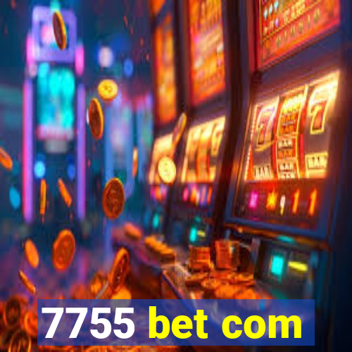 7755 bet com